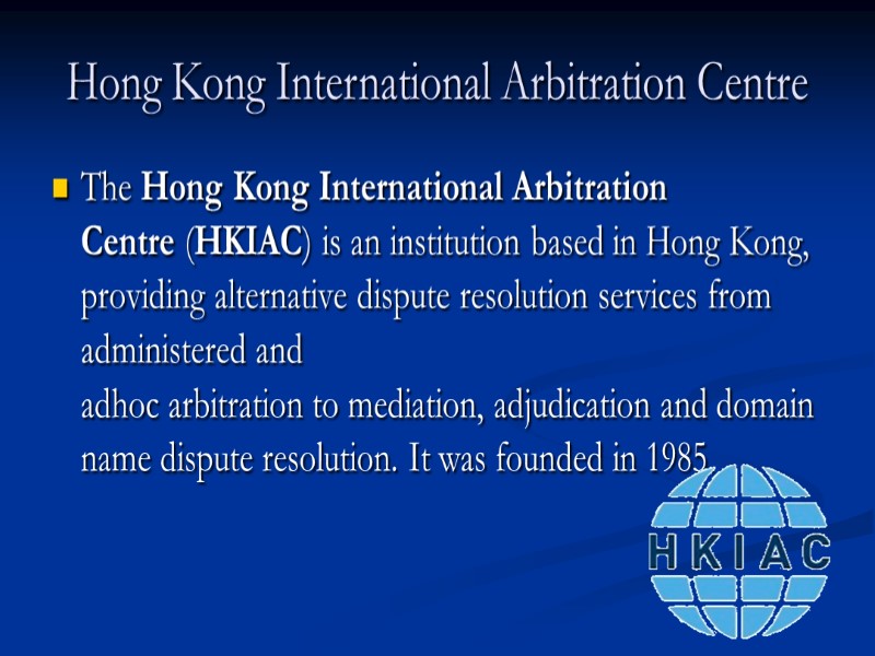 Hong Kong International Arbitration Centre The Hong Kong International Arbitration Centre (HKIAC) is an